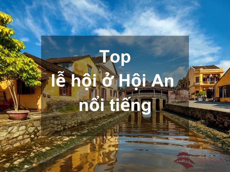 Khám phá những lễ hội ở Hội An đặc sắc, hấp dẫn nhất